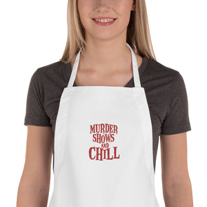 Murder Shows and Chill Embroidered Apron